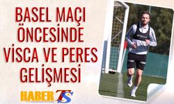 Trabzonspor Basel Maçı Öncesi Visca ve Peres Gelişmesi