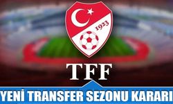 TFF Yeni Alınan Transfer Sezonu Kararını Açıkladı