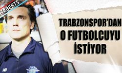 Trabzonspor'dan O Futbolcuyu İstiyor