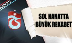 Trabzonspor'da Sol Kanatta Büyük Rekabet