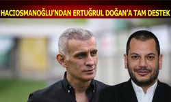 İbrahim Hacıosmanoğlu'ndan Ertuğrul Doğan'a Tam Destek