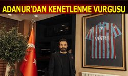 Süleyman Adanur Trabzonspor'da Kenetlenme Ruhuna Dikkat Çekti