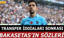 Transfer Söylentileri Sonrası Bakasetas'ın Sözleri