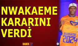 Nwakaeme Kararını Verdi