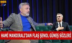 Hami Mandıralı'dan Flaş Şenol Güneş Açıklaması