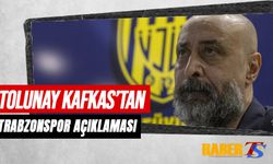 Tolunay Kafkas'tan Trabzonspor Maçı Açıklaması