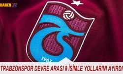 Trabzonspor Ara Transferde 8 Oyuncuyla Yolları Ayırdı