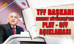 TFF Başkanı Mehmet Büyükekşi'den Play-Off Açıklaması