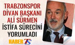 Trabzonspor Divan Başkanı Ali Sürmen İstifa Sürecini Yorumladı