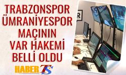 Trabzonspor Ümraniyespor Maçının VAR Hakemi Belli Oldu