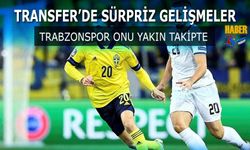 Trabzonspor Onu Yakın Takipte