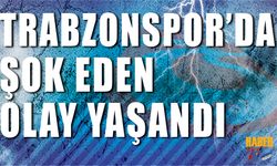 Trabzonspor'da Şok Eden Olay Yaşandı