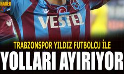 Trabzonspor'un Yıldız Futbolcu İle Yolları Ayrılıyor