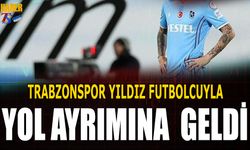 Trabzonspor Yıldız Futbolcuyla Yol Ayrımına Geldi