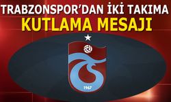 Trabzonspor'dan İki Takıma Kutlama