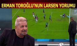 Erman Toroğlu'nun Larsen Yorumu