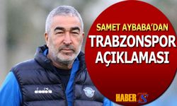 Samet Aybaba'dan Trabzonspor Açıklaması