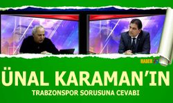 Ünal Karaman'dan Trabzonspor Sorusuna Cevap