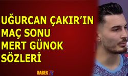 Uğurcan Çakır'dan Maç Sonu Mert Günok Açıklaması