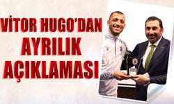 Vitor Hugo'dan Ayrılık Açıklaması