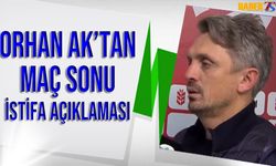 Orhan Ak'tan Maç Sonu İstifa Açıklaması