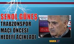 Trabzonspor Maçı Öncesi Şenol Güneş Hedefi Açıkladı