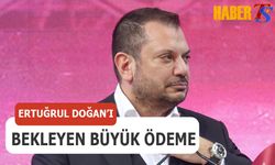 Ertuğrul Doğan'ı Bekleyen Büyük Ödeme