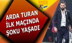 Arda Turan İlk Maçında Şoku Yaşadı