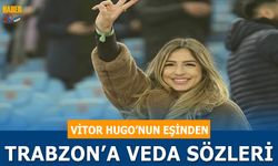 Vitor Hugo'nun Eşinden Trabzonspor'a Veda Paylaşımı