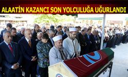 Alaattin Kazancı Son Yolculuğa Uğurlandı