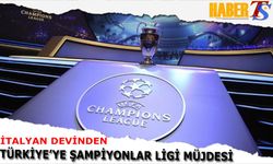 İtalyan Devinden Türkiye'ye Şampiyonlar Ligi Müjdesi