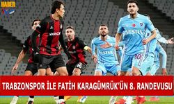 Trabzonspor İle Fatih Karagümrük'ün 8. Randevusu