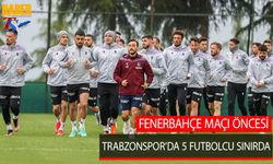 Fenerbahçe Maçı Öncesi Trabzonspor'da 5 Futbolcu Sınırda