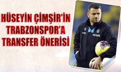 Hüseyin Çimşir'in Trabzonspor'a Transfer Önerisi