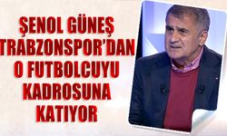 Şenol Güneş Trabzonspor'dan O Futbolcuyu İstiyor