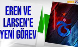 Trabzonspor'da Eren ve Larsen'e Yeni Görev