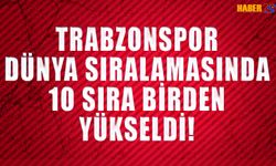 Trabzonspor Dünya Sıralamasında 10 Sıra Yükseldi