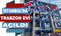 İstanbul'da Trabzon Evi Açıldı