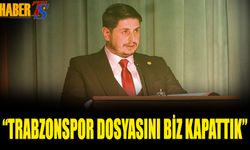 "Trabzonspor Dosyasını Biz Kapattık"