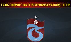 Trabzonspor'dan 3 İsim Fransa'ya Karşı 11'de