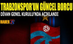 Trabzonspor'un Güncel Borcu Resmen Açıklandı