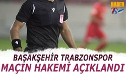 Başakşehir TrabzonsporMaçının Hakemi Belli Oldu