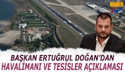 Ertuğrul Doğan'dan Tesisler ve Havalimanı İle Alakalı Soruya Cevap