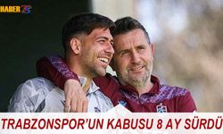 Trabzonspor'un Kabusu 8 Ay Sürdü