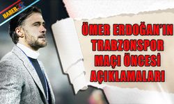Ömer Erdoğan'ın Maç Öncesi Trabzonspor Sözleri