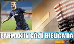 Abdulkadir Parmak'ın Gözü Bjelica'da