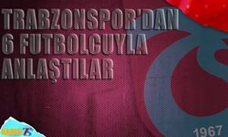 Trabzonspor'dan 6 Futbolcuyla Anlaştılar