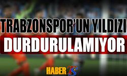 Trabzonspor'un Yıldızı Durdurulamıyor