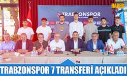 Trabzonspor 7 Transferi Duyurdu