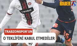 Trabzonspor'un Teklifini Kabul Etmediler